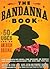 The Bandanna Book : 50 Uses for an American Original