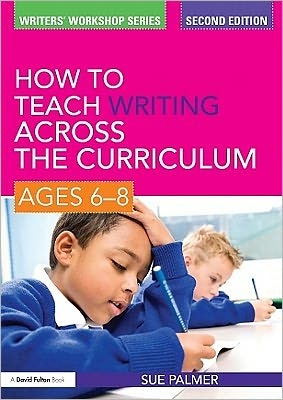 How to Teach Writing Across the Curriculum: Ages 6-8 (Kindle Edition)