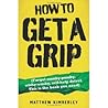How to Get a Grip How to Get a Grip
