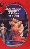 Prince Of A Guy by Kathleen Korbel Prince Of A Guy by Kathleen Korbel