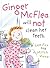 Ginger McFlea will not clean her teeth by Lee Fox