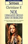 Noi, i ragazzi dello zoo di Berlino by Christiane V. Felscherinow