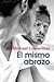 El Mismo Abrazo / The Same Hug