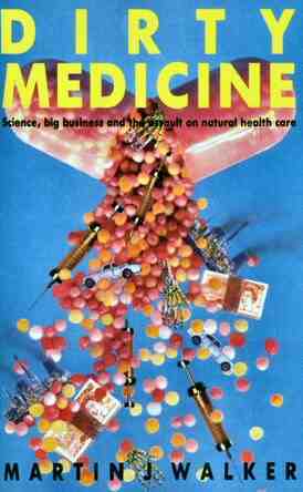 Dirty medicine: Science, big business, and the assault on natural health care