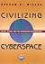 Civilizing Cyberspace: Poli...