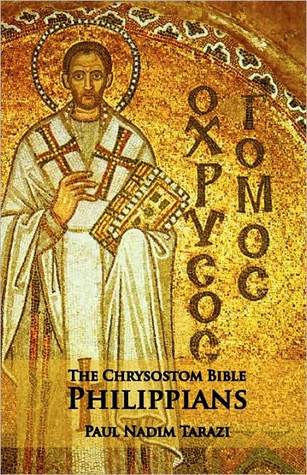 The Chrysostom Bible - Philippians: A Commentary (Paperback)