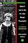 Don't Let's Go to the Dogs Tonight by Alexandra Fuller Don't Let's Go to the Dogs Tonight by Alexandra Fuller