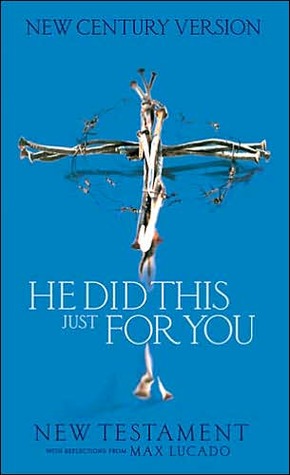 He Did This Just for You New Testament: With Reflections from Max Lucado