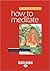 How to Meditate: A Practical Guide
