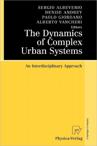 The Dynamics of Complex Urban Systems: An Interdisciplinary Approach (Paperback)
