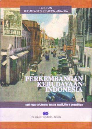Perkembangan Kebudayaan Indonesia Seni Rupa Tari Teater Sastra Musik Film Penerbitan By Hikmat Budiman