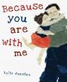 Because You Are With Me Because You Are With Me