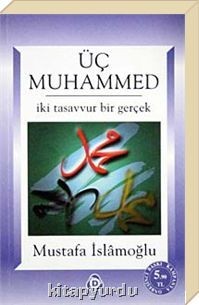 Üç Muhammed (İki Tasavvur Bir Gerçek)