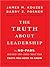 The Truth About Leadership: The No-Fads, To the Heart-Of-the-Matter Facts You Need to Know