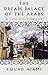 The Dream Palace of the Arabs by Fouad Ajami