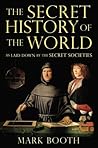 The Secret History of the World: As Laid Down by the Secret Societies