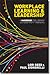 Workplace Learning & Leadership: A Handbook for Library and Nonprofit Trainers