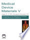 Medical Devices V: Proceedings of the Materials & Processes for Medical Devices Conference August 10-12, 2009, Minneapolis, Minnesota, USA