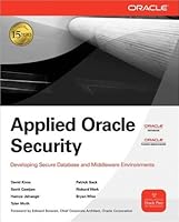 Applied Oracle Security: Developing Secure Database and Middleware Environments: Developing Secure Database and Middleware Environments
