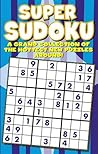 Super Sudoku Puzzle Book (A Grand Collection Of The Hottest New Puzzles Around)