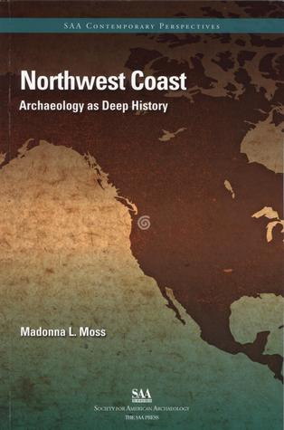 Northwest Coast: Archaeology as Deep History