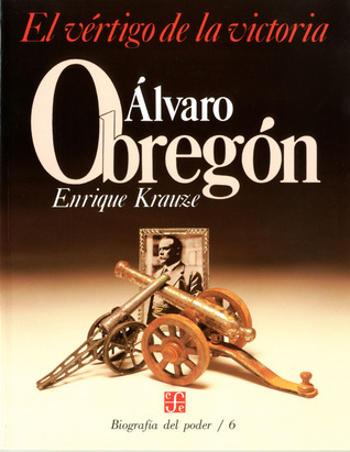 Álvaro Obregón: el vértigo de la victoria (Paperback)
