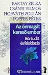 Az önmagát kereső ember - Bűntudat és feloldozás by Zelka Baktay