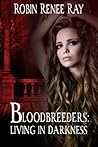 Living In Darkness by Robin Renee Ray Living In Darkness by Robin Renee Ray