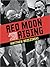 Red Moon Rising: Sputnik and the Hidden Rivals That Ignited the Space Age: Sputnik and the Hidden Rivals That Ignited the Space Age
