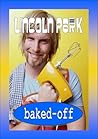 Baked-Off by Lincoln Park