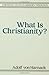What is Christianity? (Texts in Modern Theology)