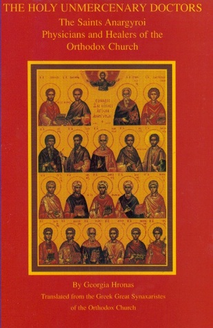 The Holy Unmercenary Doctors: The Saints Anargyroi, Physicians and Healers of the Orthodox Church