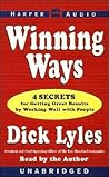 Winning Ways: Four Secrets for Getting Great Results by Working Well With People
