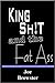 King Shit and the Fat Ass