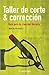 Taller de corte y corrección / Seamstress and Correction: Guía para la creación literaria / Guide to Creative Writing (Spanish Edition)
