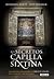 Los secretos de la Capilla Sixtina: Los mensajes prohibidos de Miguel Angel en el corazon del Vaticano (Spanish Edition)