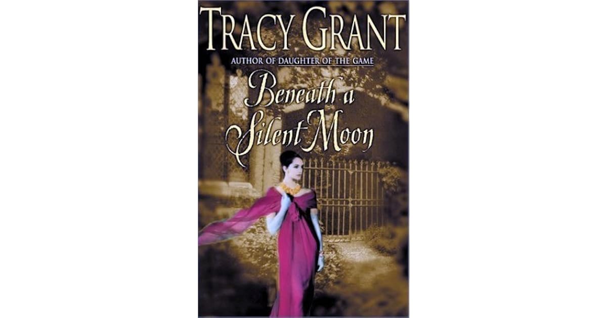 Beneath A Silent Moon By Tracy Grant
