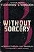 Without Sorcery