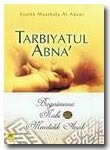 Tarbiyatul Abna : Bagaimana Nabi Mendidik Anak (Paperback)