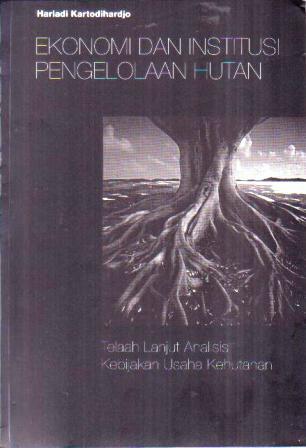 Ekonomi dan Institusi Pengelolaan Hutan: Telaah Lanjut Analisis Kebijakan Usaha Kehutanan