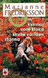 Om kvinnor vore k...