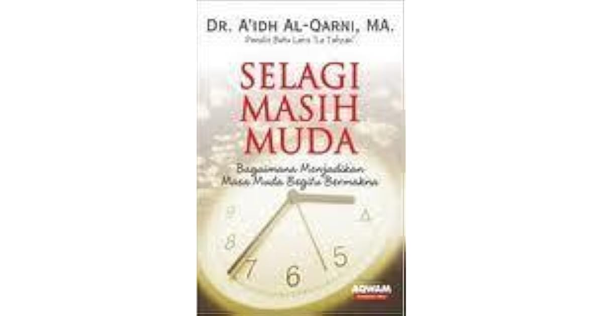 Selagi Masih Muda By عائض القرني