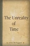 The Unreality of Time by John McTaggart Ellis McTaggart