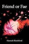 Friend Or Fae by Hannah Blatchford