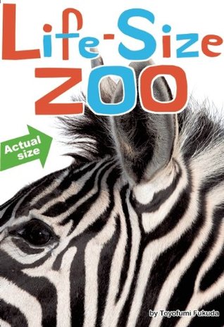 Life-Size Zoo: From Tiny Rodents to Gigantic Elephants, An Actual Size Animal Encyclopedia (Hardcover)