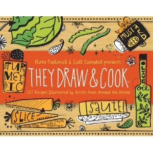 They Draw and Cook: 107 Recipes Illustrated by Artists from Around the World (Hardcover)