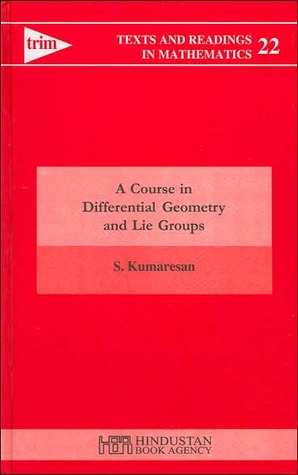 A Course in Differential Geometry and Lie Groups (Texts & Readings in Mathematics #22)