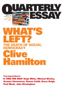 What's Left?: The Death of Social Democracy (Quarterly Essay #21)