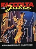 Raccolta Julia n. 25: L'incubo della porta accanto - Una donna a pezzi