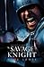 The Savage Knight (2) (Malory's Knights of Albion)